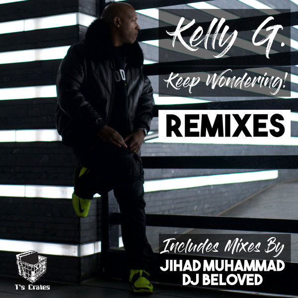 Kelly G. - Keep Wondering! (Remixes) / T's Crates
