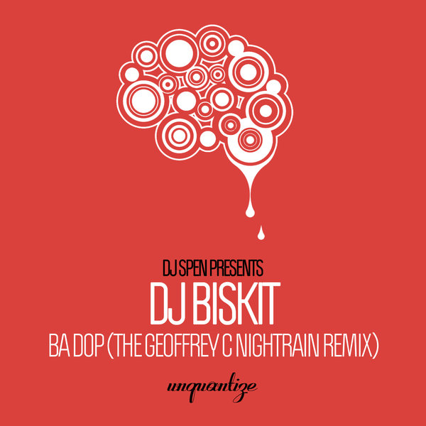 DJ Biskit - Ba Dop Remix / Unquantize