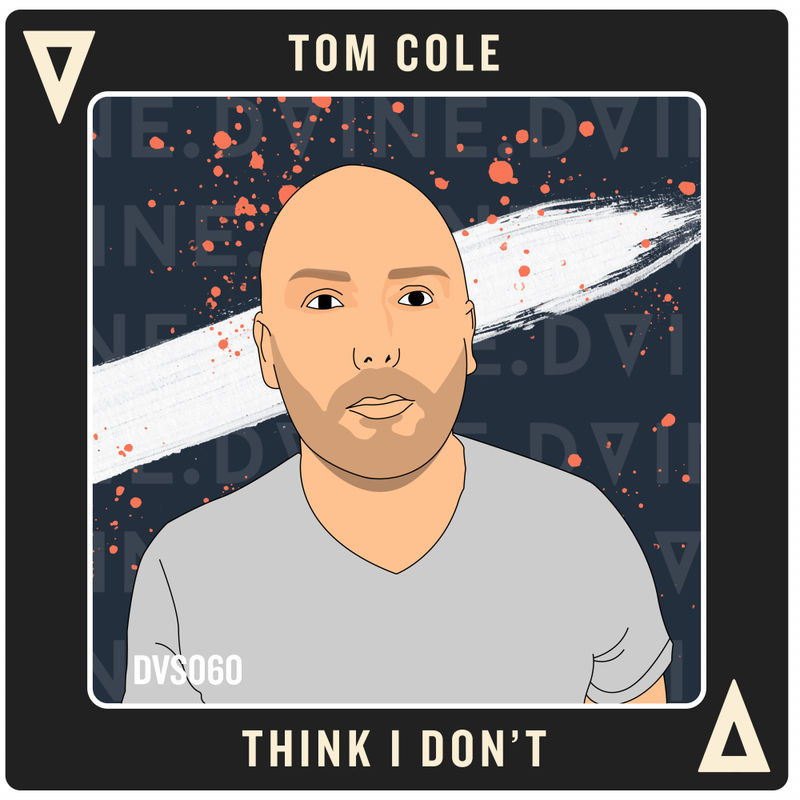 TomCole - Think I Don't / DVINE Sounds