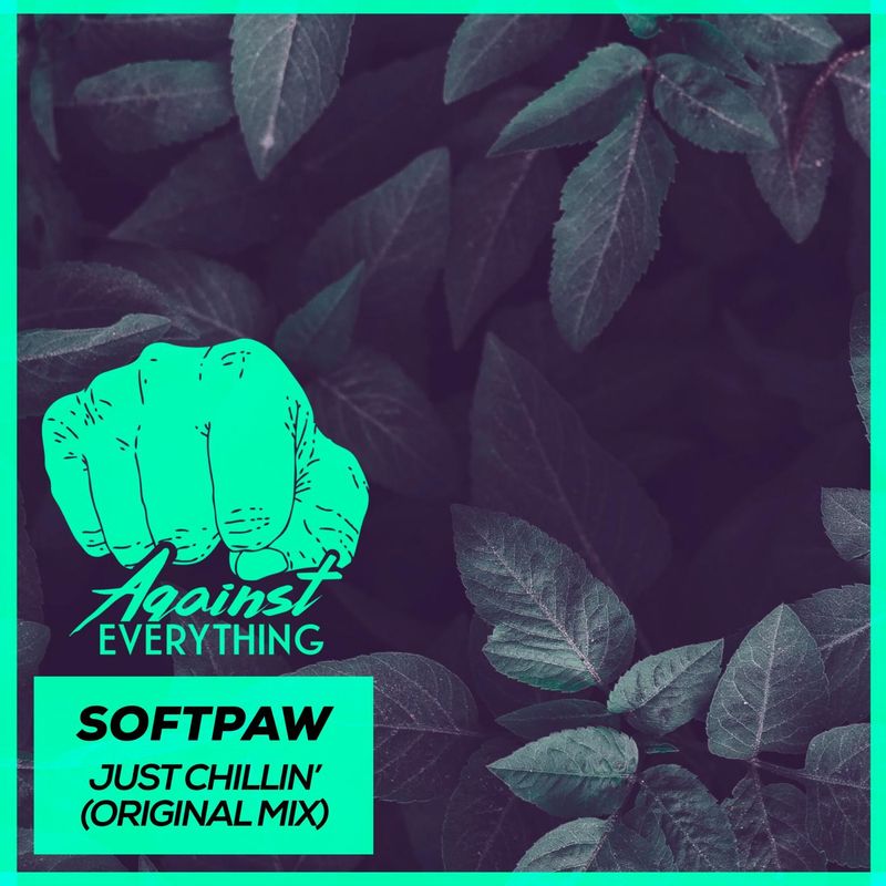 Softpaw - Just Chillin' / Against Everything