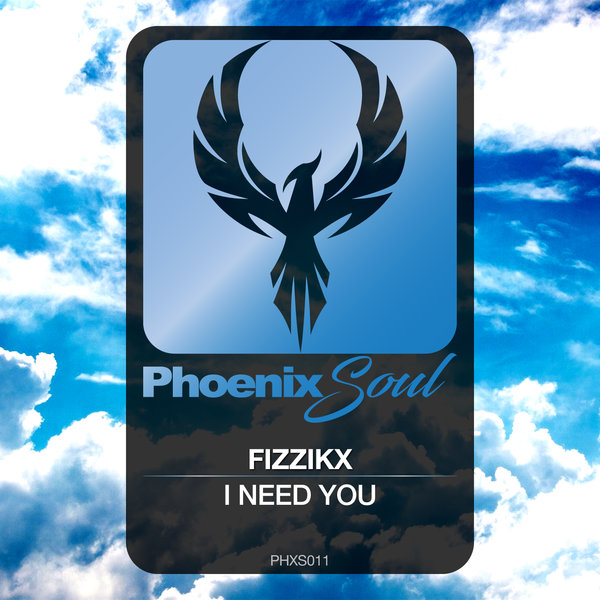 Fizzikx - I Need You / Phoenix Soul