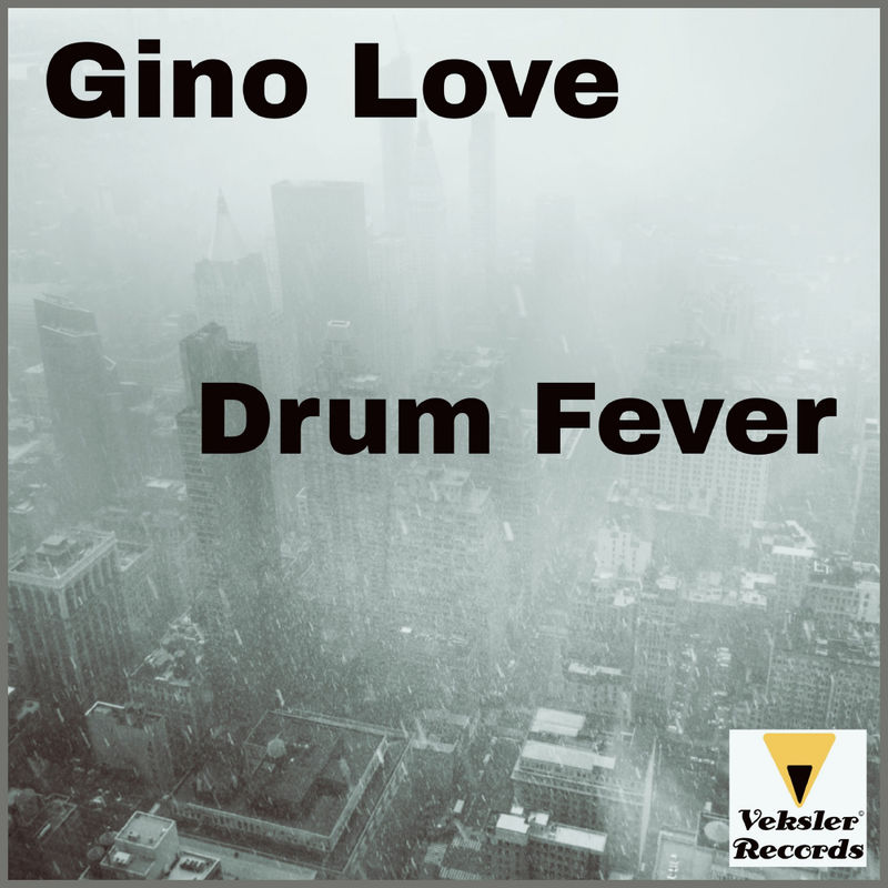 Gino Love - Drum Fever / Veksler Records