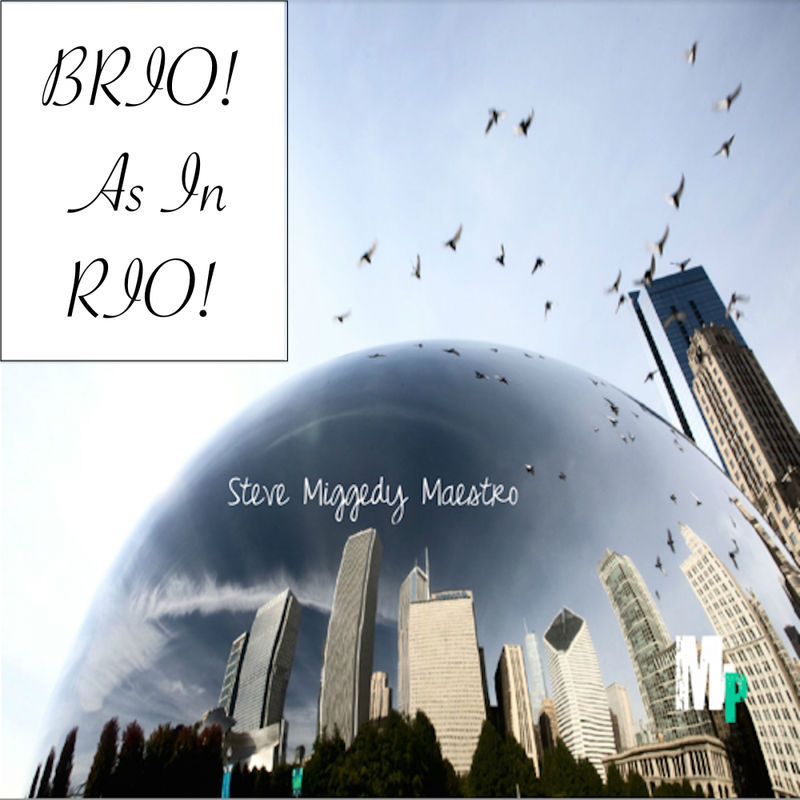 Steve Miggedy Maestro - BRIO! As In RIO! / MMP Records