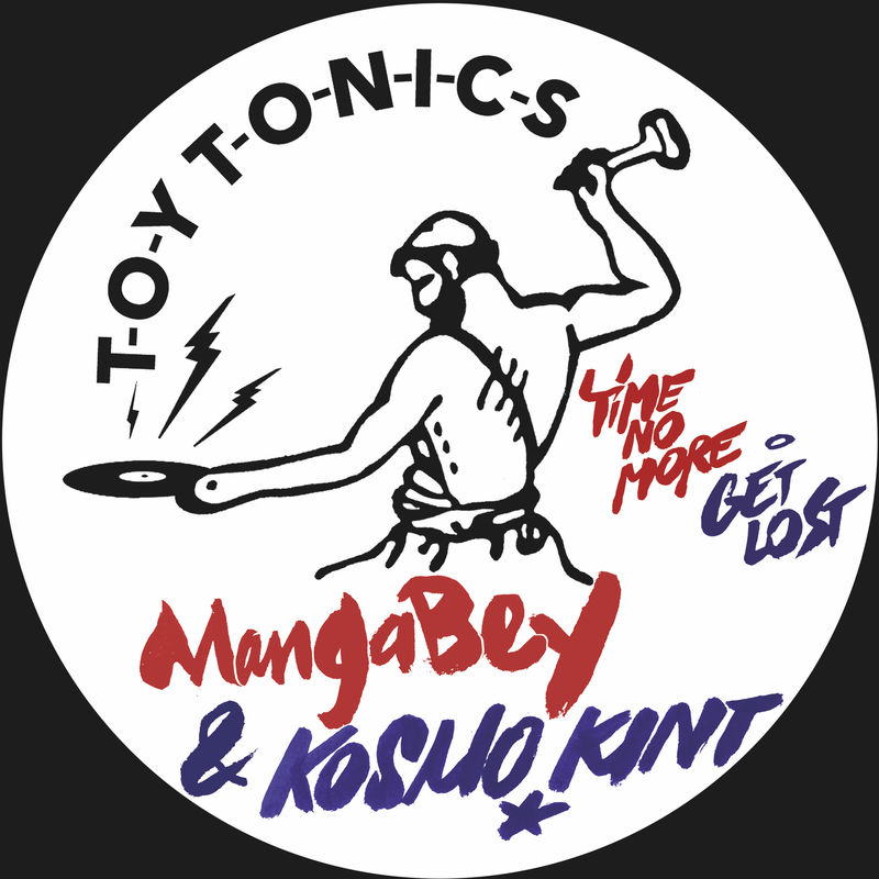 Mangabey & Kosmo Kint - Time No More / Get Lost / Toy Tonics