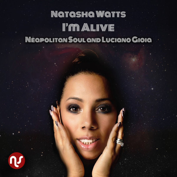 Neapolitan Soul & Luciano Gioia ft Natasha Watts - I'm Alive / Neapolitan Soul Records
