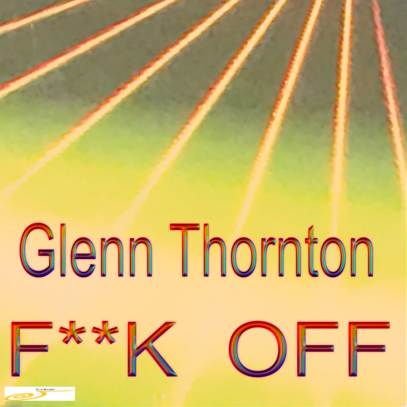 Glenn Thornton - FUCK Off / Slaag Records