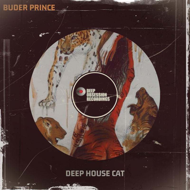 Buder Prince - Deep House Cat / Deep Obsession Recordings