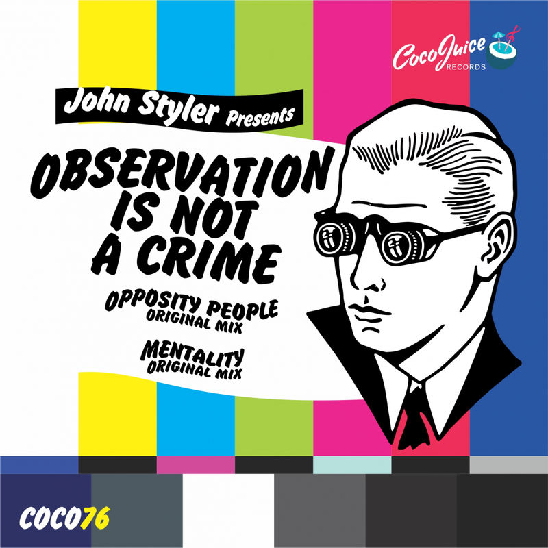 John Styler - Observation Is Not A Crime / CocoJuice Records