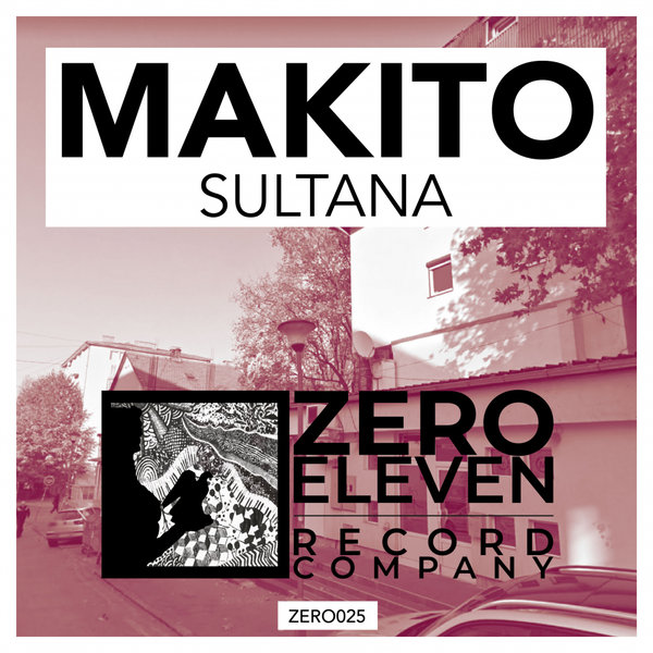 Makito - Sultana / Zero Eleven Record Company