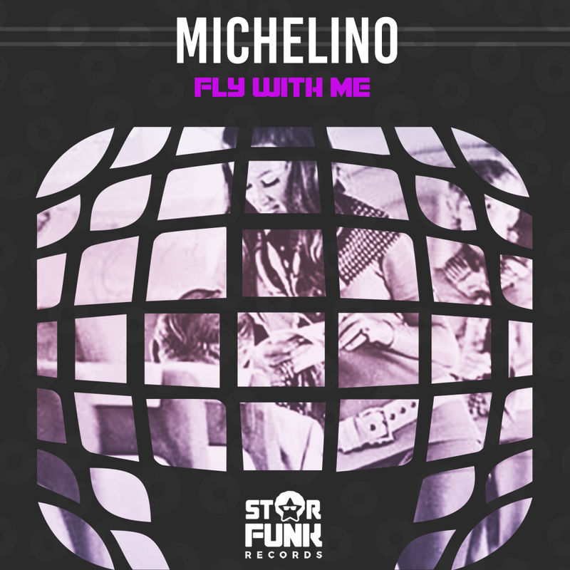 Michelino - Fly With Me / Star Funk Records