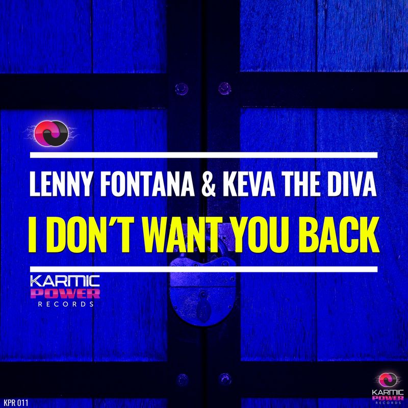 Lenny Fontana & Keva the Diva - I Don't Want You Back / Karmic Power Records