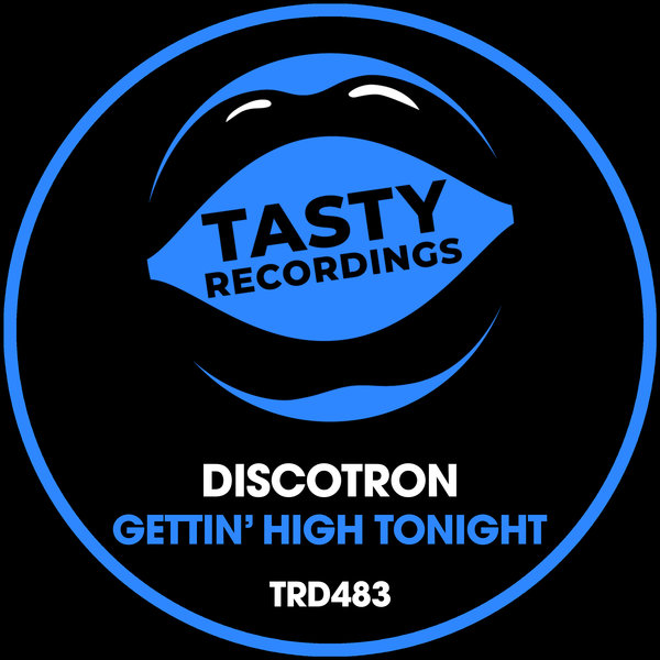Discotron - Gettin' High Tonight / Tasty Recordings Digital