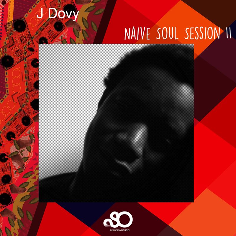 J Dovy - Naive Soul Session II / somanymusic