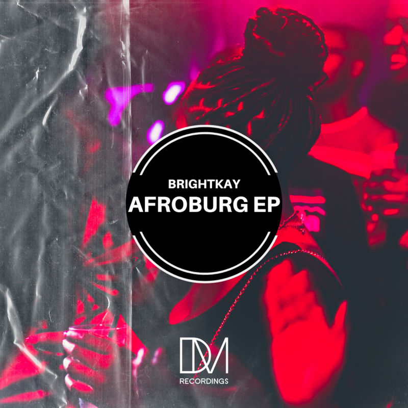 BrightKay - Afroburg EP / DM.Recordings