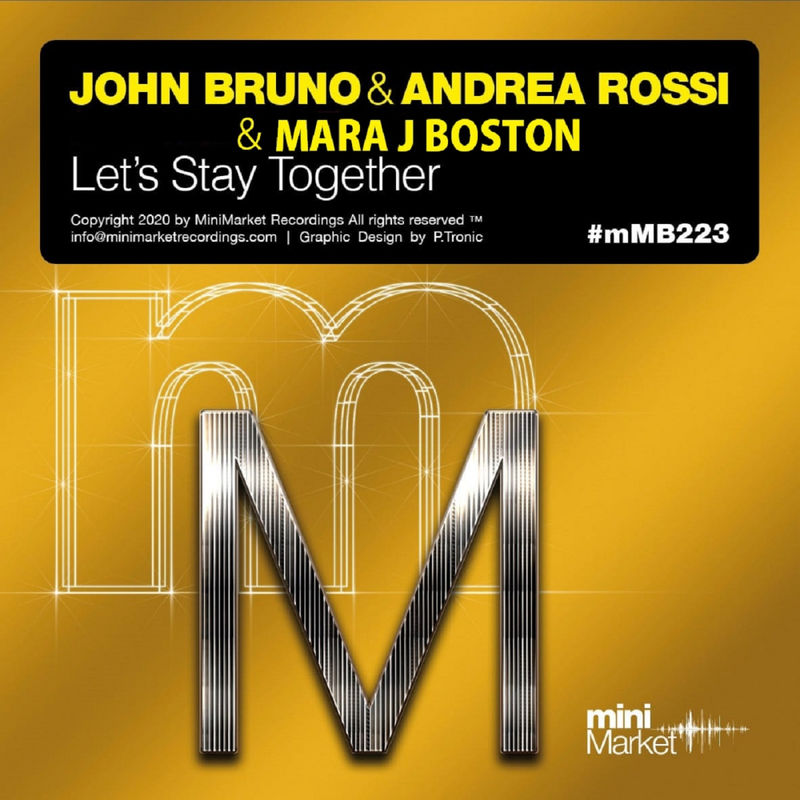 John Bruno & Andrea Rossi ft Mara J Boston - Let's Stay Together / miniMarket
