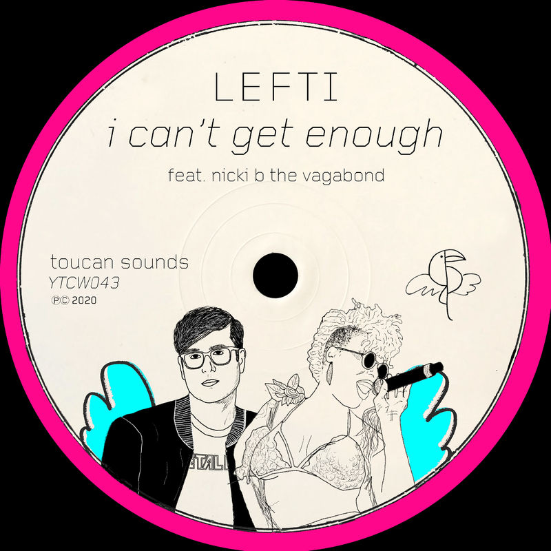 Lefti feat. Nicki B the Vagabond - I Can't Get Enough / toucan sounds