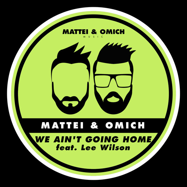 Mattei & Omich Feat. Lee Wilson - We Ain't Going Home / Mattei & Omich Music