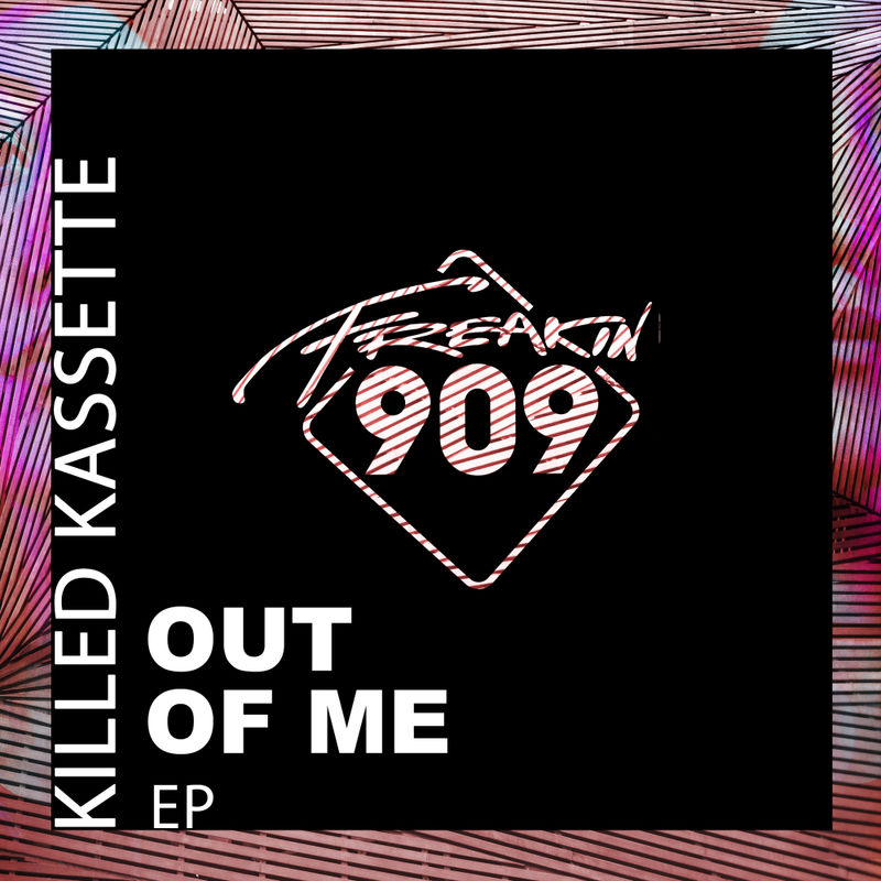 Killed Kassette - Out Of Me EP / Freakin909