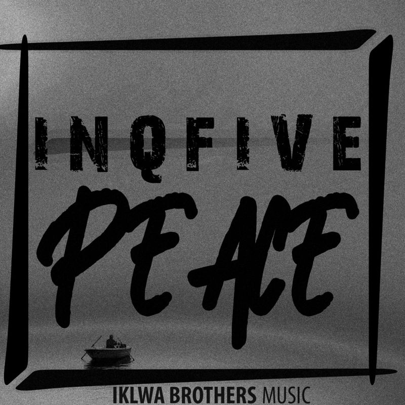 InQfive - Peace / Iklwa Brothers Music