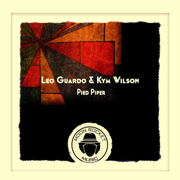 Leo Guardo & Kym Wilson - Pied Piper / Moon Rocket Music
