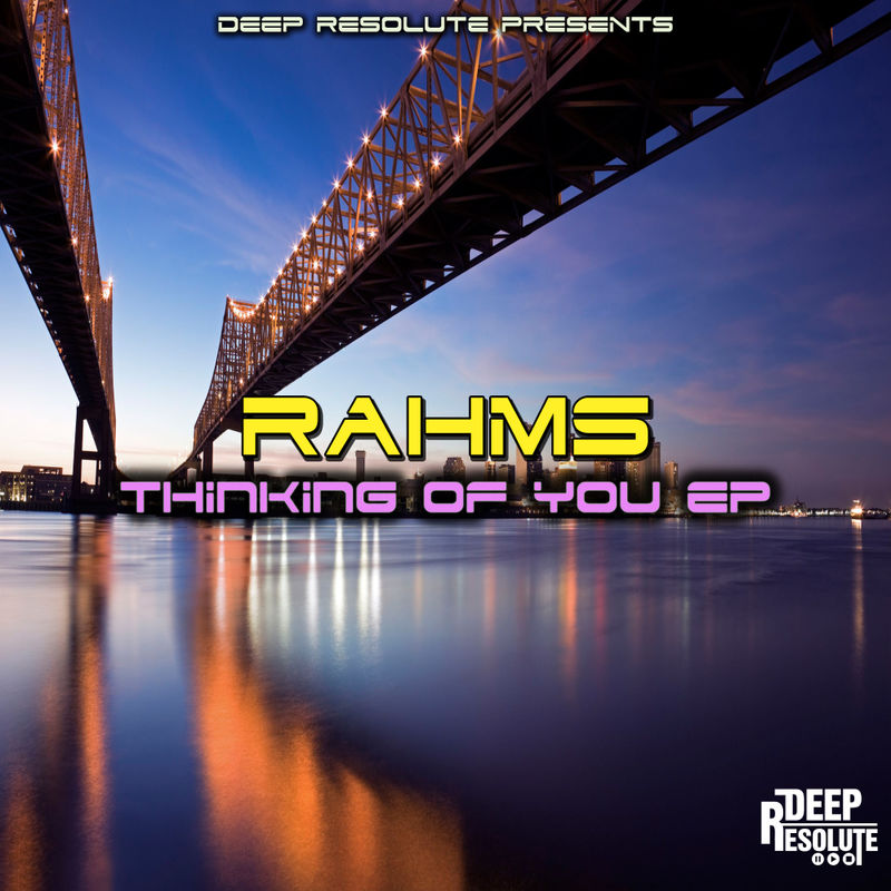 Rahms - Thinking Of You EP / Deep Resolute (PTY) LTD