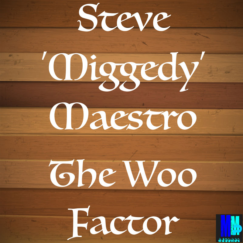 Steve Miggedy Maestro - The Woo Factor / MMP Records