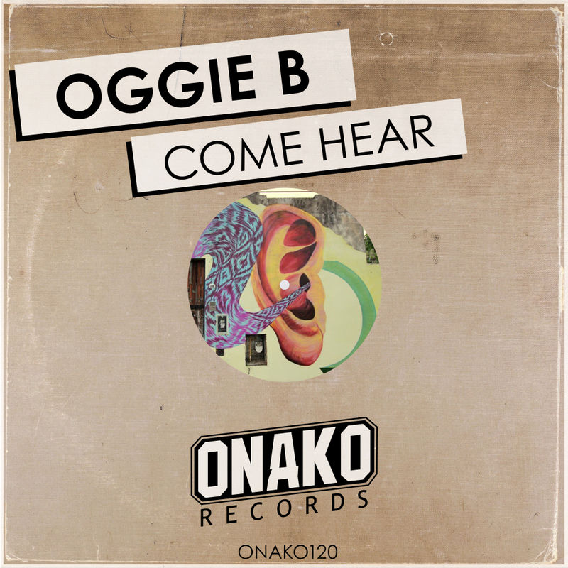 Oggie B - Come Hear / Onako Records