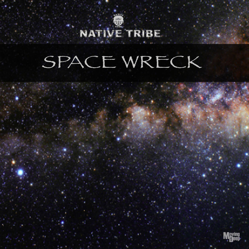 Native Tribe - Space Wreck / Moving Deep Records