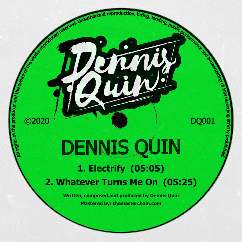 Dennis Quin - Electrify / Whatever Turns Me On / Dennis Quin