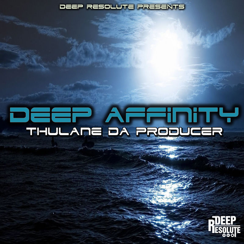 Thulane Da Producer - Deep Affinity / DEEP RESOLUTE (PTY) LTD