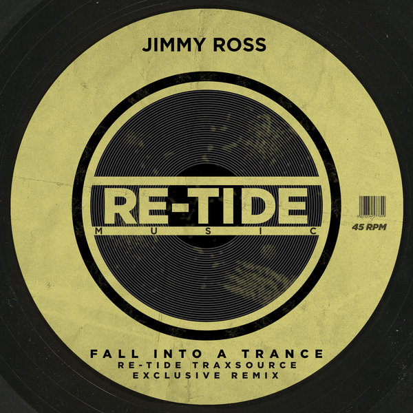 Jimmy Ross - Fall Into A Trance (Re-Tide Traxsource Exclusive Remix) / Re-Tide Music
