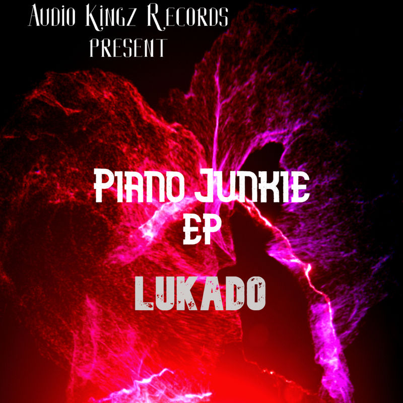 Lukado - Piano Junkie / Audio Kingz Records