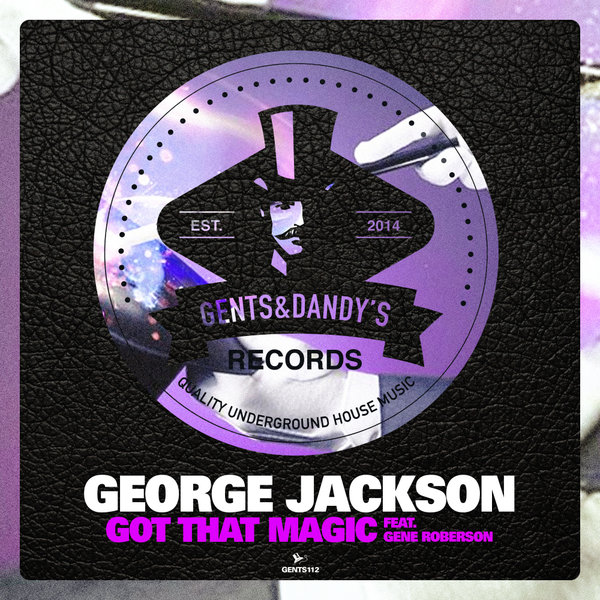 George Jackson feat. Gene Roberson - Got That Magic / Gents & Dandy's
