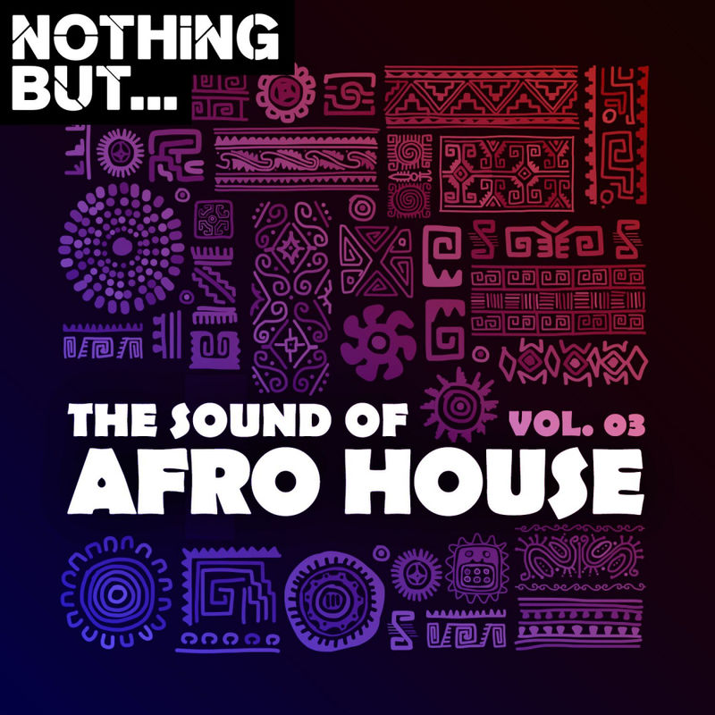VA - Nothing But... The Sound of Afro House, Vol. 03 / Nothing But