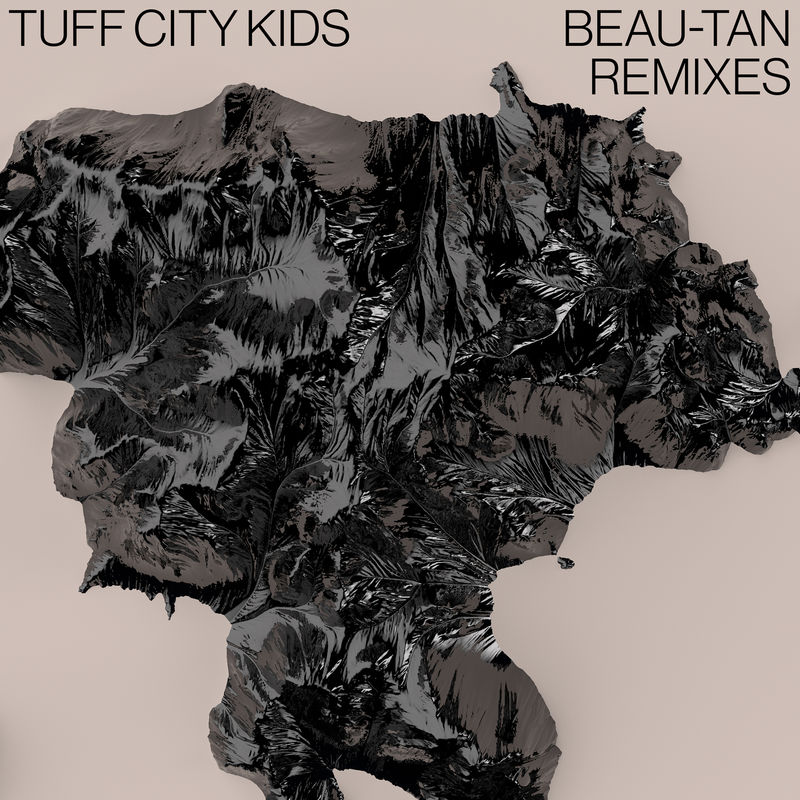 Tuff City Kids - Beau-Tan Remixes / suol