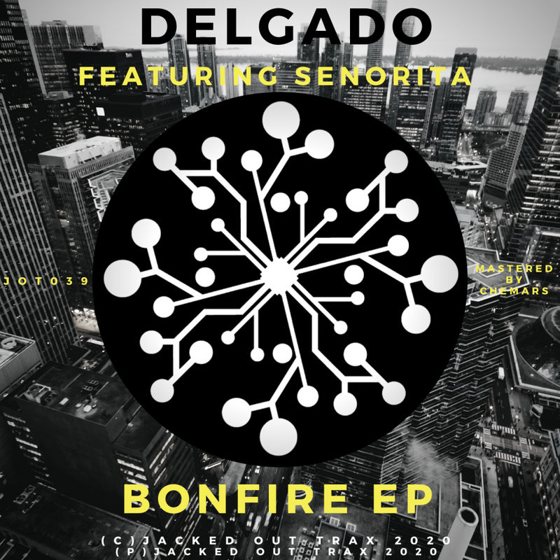 Delgado - Bonfire EP / Jacked Out Trax