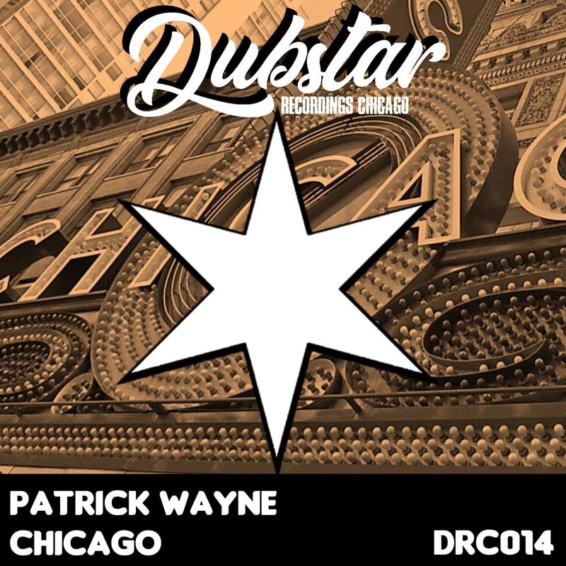 Patrick Wayne - Chicago / Dubstar Recordings