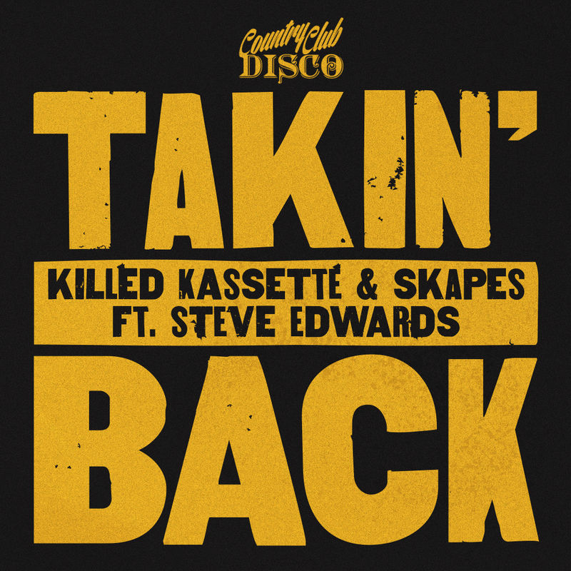 Killed Kassette & Skapes ft. Steve Edwards - Takin' Back / Country Club Disco
