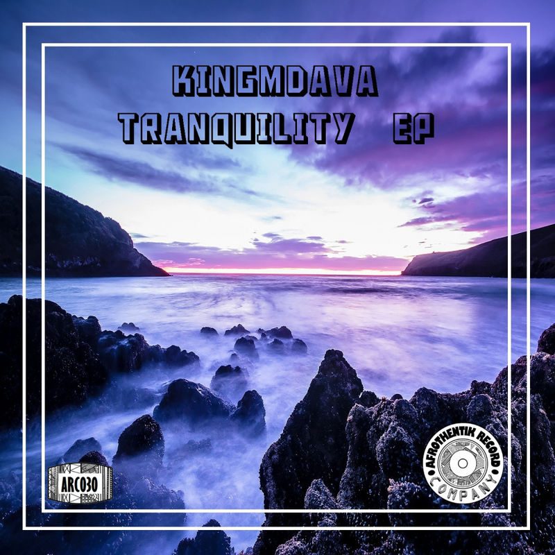 KingMdava - Tranquility EP / Afrothentik Record Company