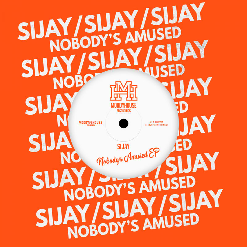 Sijay - Nobody's Amused EP / MoodyHouse Recordings