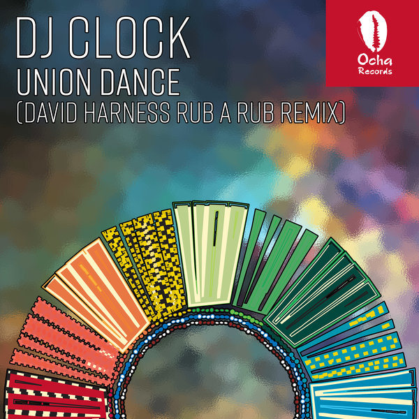 DJ Clock - Union Dance (David Harness Rub A Rub Remix) / Ocha Records