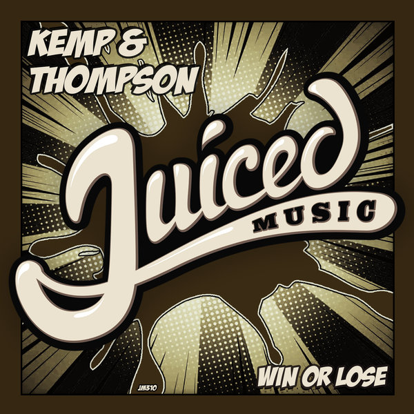 Kemp & Thompson - Win Or Lose / Juiced Music