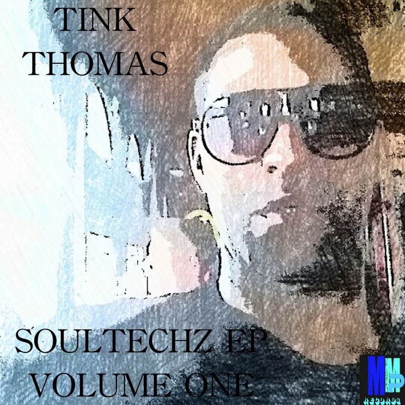 Tink Thomas - SoulTechz EP Volume One / MMP Records