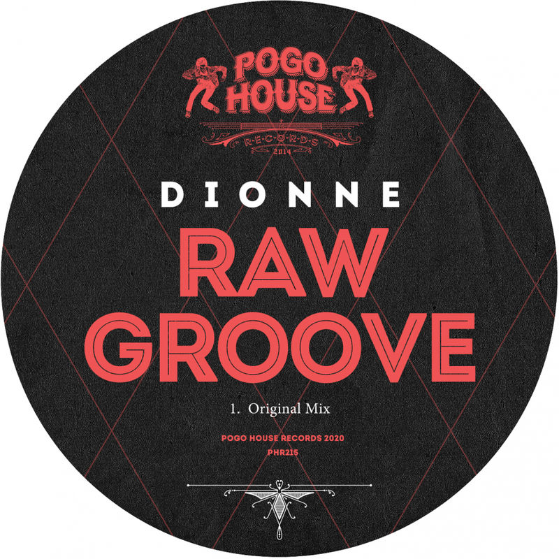Dionne - Raw Groove / Pogo House Records