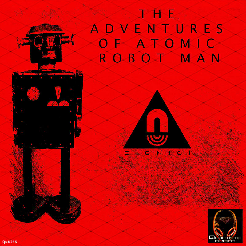 Dionigi - The Adventures of Atomic Robot Man / Quantistic Division