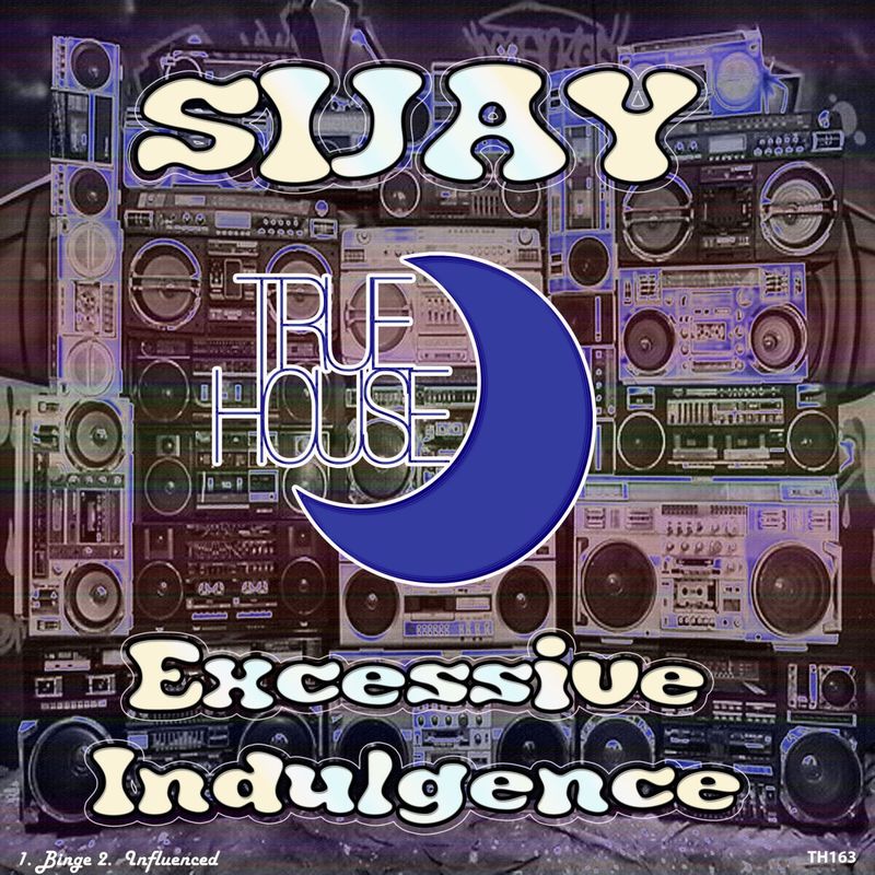Sijay - Excessive Indulgence / True House LA