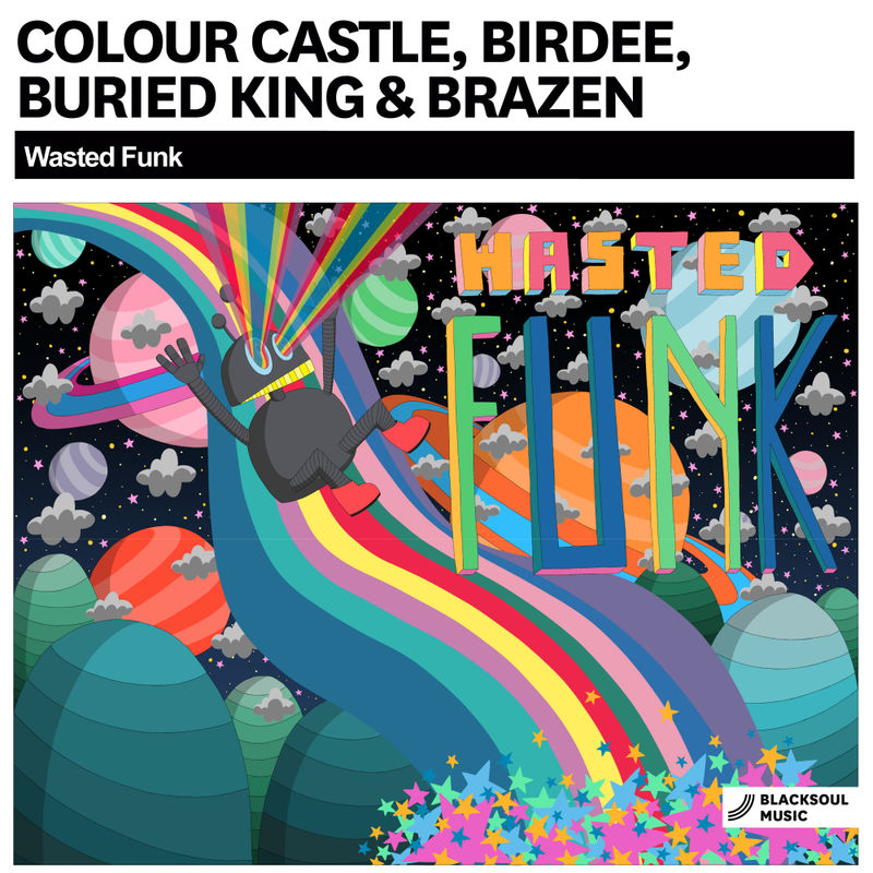 Colour Castle, Birdee, Buried King & Brazen - Wasted Funk / Blacksoul Music