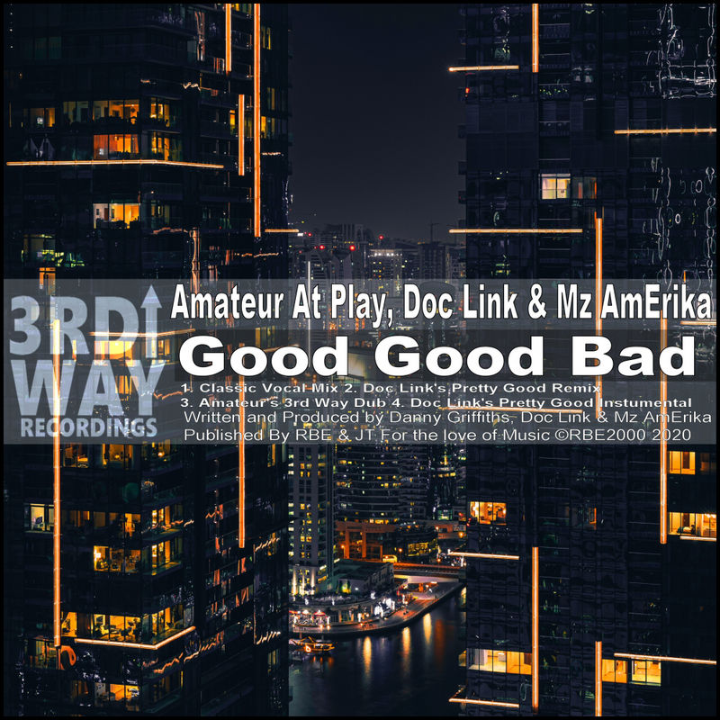 Amateur At Play, Doc Link & Mz AmErika - Good Good Bad / 3rd Way Recordings