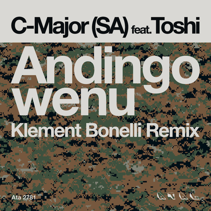 C-Major (SA) ft TOSHI - Andingowenu (Klement Bonelli Remix) / Atal Music