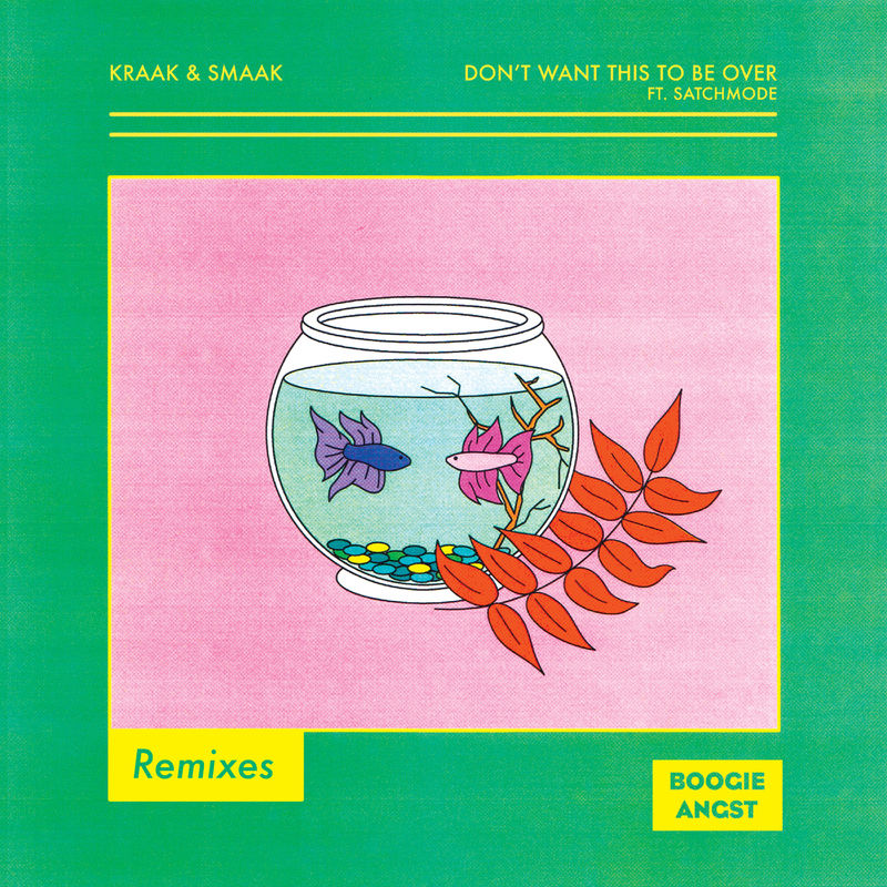 Kraak & Smaak - Don't Want This to Be Over (Remixes) / Boogie Angst